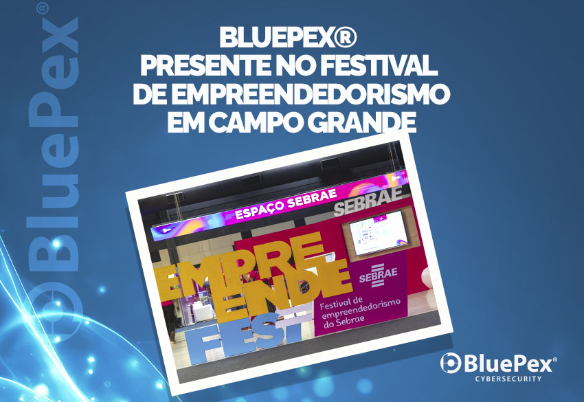 BluePex® participa de festival de empreendedorismo e apresenta soluções em cibersegurança em Campo Grande
