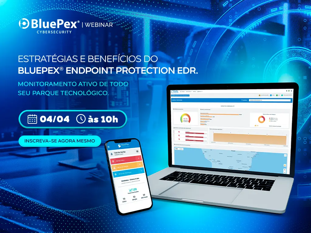 WEBINAR | ESTRATÉGIAS E BENEFÍCIOS DO BLUEPEX® ENDPOINT PROTECTION EDR