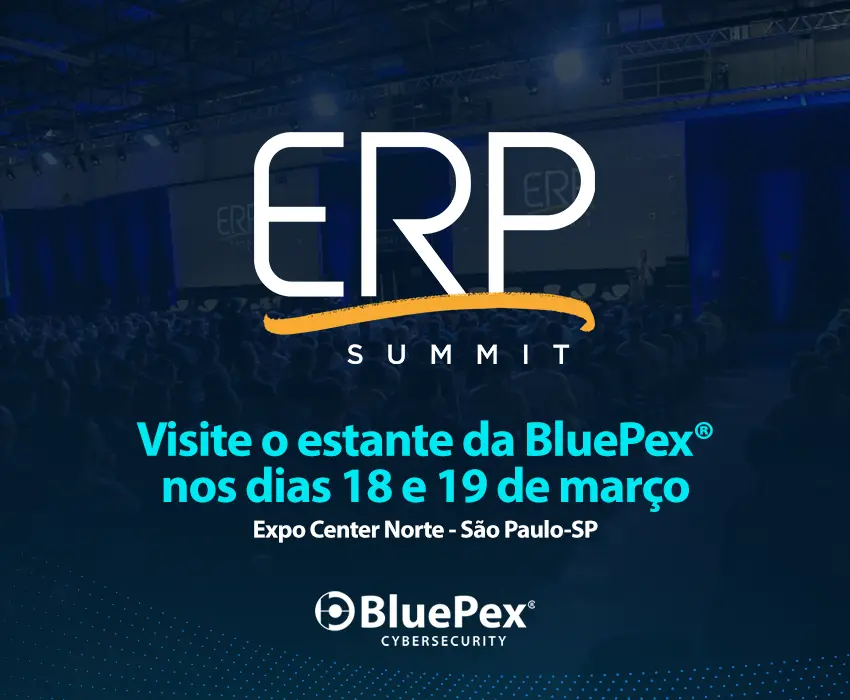 PARTICIPE DO ERP SUMMIT 2024: APRESENTAMOS A PLATAFORMA FULL CYBER BLUEPEX®