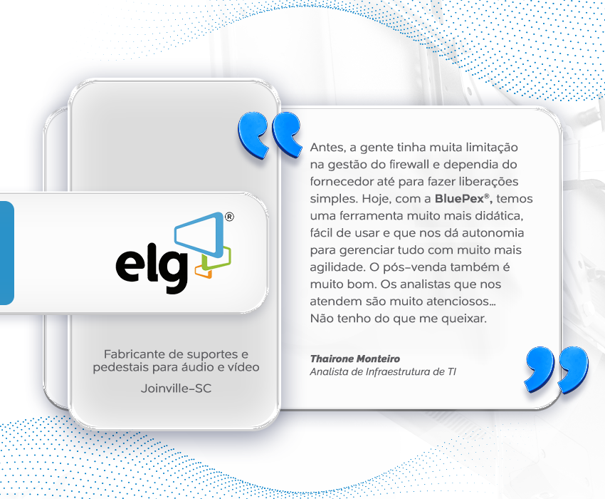 ELG Soluções Inteligentes ganha autonomia e eficiência operacional com a BluePex®