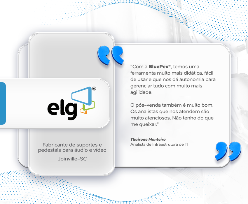 ELG Soluções Inteligentes ganha autonomia e eficiência operacional com a BluePex®